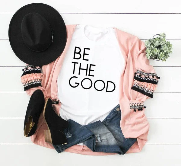 BE THE GOOD TEE